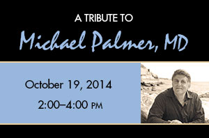 Michael Palmer, MD Tribute